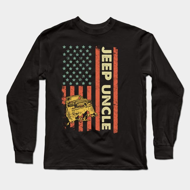 Jeep Uncle American Flag Jeep Father's Day Jeep Gift Jeep Papa America Jeep 4th of July Long Sleeve T-Shirt by Liza Canida